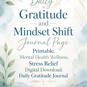 May include: A printable journal page featuring the text Daily Gratitude and Mindset Shift Journal Page, Printable, Mental Health Wellness, Stress Relief, Digital Download, Daily Gratitude Journal, decorated with blue watercolour leaves and a landscape.
