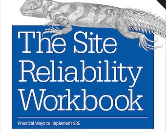 The Site Reliability Workbook: Practical Ways to Implement SRE 1st Edition