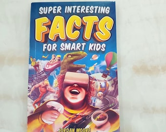 Faits super intéressants pour les enfants intelligents : 1272 faits amusants sur la science, les animaux, la Terre et tout le reste