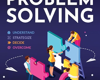 Les 4 piliers de la résolution de problèmes : 169 techniques et astuces pour résoudre les problèmes grâce à une réflexion stratégique.