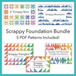 May include: A teal background features five colorful quilt pattern designs. The text reads "Scrappy Foundation Bundle" and "5 PDF Patterns Included!". The patterns include "6" Scrappy Stars", "Scrappy Mountains", "Scrappy Triangles", and "Scrappy Half-Rectangle Triangle Foundations".
