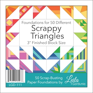 May include: A colorful quilt block pattern with 50 different scrappy triangle designs. The title "Foundations for 50 Different Scrappy Triangles" is printed on the block. The text "3" inch finished block size" is also printed on the block. The text "50 Scrap-Busting Paper Foundations by Leila Gardunia" is printed on the bottom of the block.