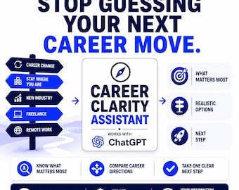 Stop Guessing Your Next Career Move, Career Clarity Assistant, Works With ChatGPT