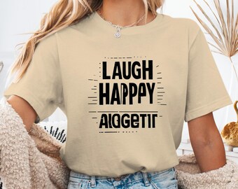 Laugh Be Happy No Regrets Graphic Tee, Bold Quote T-Shirt, Centered Artwork