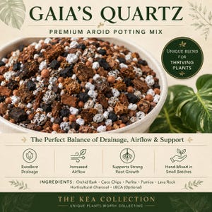May include: A bowl of Gaia's Quartz premium aroid potting mix containing orchid bark, coco chips, perlite, pumice, lava rock, and horticultural charcoal. The text reads: Gaia's Quartz, Premium Aroid Potting Mix, The Perfect Balance of Drainage, Airflow & Support, The Kea Collection.
