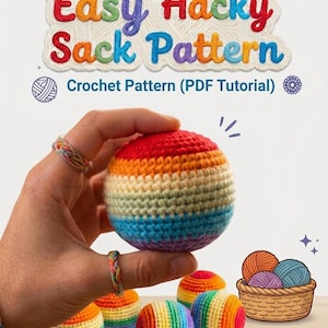 May include: A colorful, crocheted hacky sack ball in a rainbow pattern is held in a hand. The image includes the text "Easy Hacky Sack Pattern" and "Crochet Pattern (PDF Tutorial)". Several other hacky sacks and a basket of yarn are also visible.