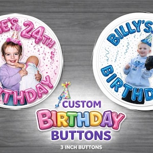 Custom BIRTHDAY BUTTONS |  (3 Inch)