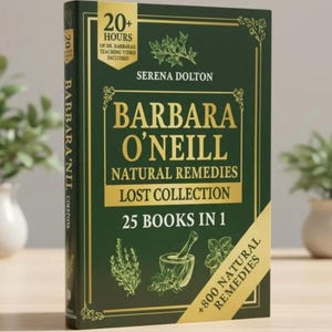 Può includere: Un libro con copertina rigida intitolato "Barbara O'Neill Natural Remedies Lost Collection" con una copertina verde scuro e scritte dorate. Il libro include 25 libri in un unico volume e oltre 800 rimedi naturali. La copertina presenta anche il testo "20+ HOURS of Dr. Barbara's teaching video included".