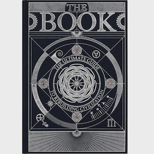 May include: A hardcover book with a dark blue cover and silver lettering. The title "THE BOOK" is at the top, with the subtitle "THE ULTIMATE GUIDE TO REBUILDING CIVILIZATION" below a central floral design.