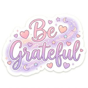 Könnte beinhalten: Ein pastellfarbener Aufkleber mit dem Schriftzug "Be Grateful" in verspielter Schrift. Das Design umfasst Herzen, Sterne und Halbmonde in Rosa, Lila und Blau, wodurch eine verträumte Ästhetik entsteht.