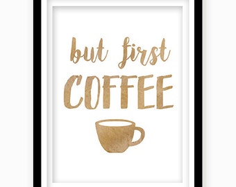 Watercolor Coffee Quote,  but first coffee, Digital Download,  Coffee Print Kitchen decor,  Watercolor Coffee Cup,  Coffee Printable Quote