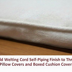 May include: Close-up of a white pillow with a welting cord self-piping finish. The pillow is on a wooden surface. The text at the bottom says, "Add Welting Cord Self-Piping Finish to Throw Pillow Covers and Boxed Cushion Covers."