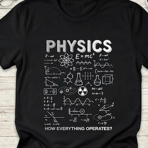 Physics Shirt Science Teacher Tee, How Everything Operates STEM Gift