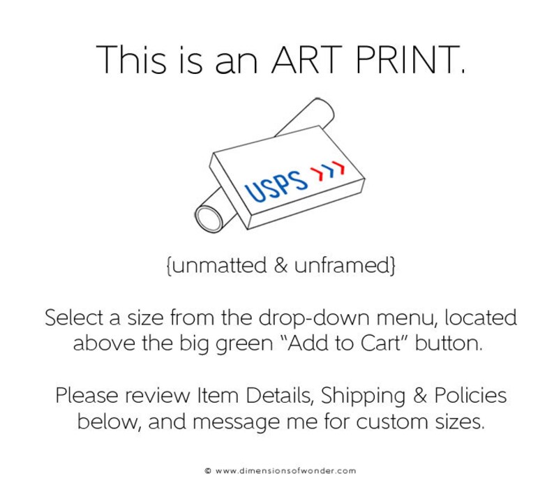 Op de afbeelding: Een zwart-witte illustratie van een opgerolde kunstprint die via USPS wordt verzonden. De tekst "This is an ART PRINT." staat boven de illustratie. De tekst "{unmatted & unframed}" staat onder de illustratie. De tekst "Select a size from the drop-down menu, located above the big green "Add to Cart" button." staat onder de tekst. De tekst "Please review Item Details, Shipping & Policies below, and message me for custom sizes." staat onder de tekst. De tekst "www.dimensionsofwonder.com" staat onderaan de afbeelding.