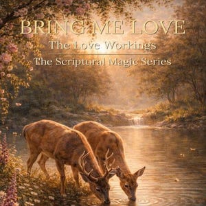 Bring Me Love: A Scriptural Love Working for Drawing Love and Attraction