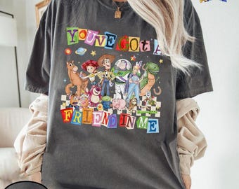 Comfort Color Pixar Toy Story 5 Character Shirts,You've Got A Friend In Me Tee,Toy Story Shirt, Disneyland Pixar, Woody Buzz Toy Story Party