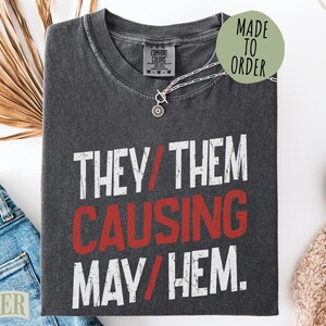 They/Them Causing May/Hem T-Shirt, Non-Binary Pride Shirt, Gender Identity Tee, Queer Affirming Pronoun Gift, Edgy Grunge Look