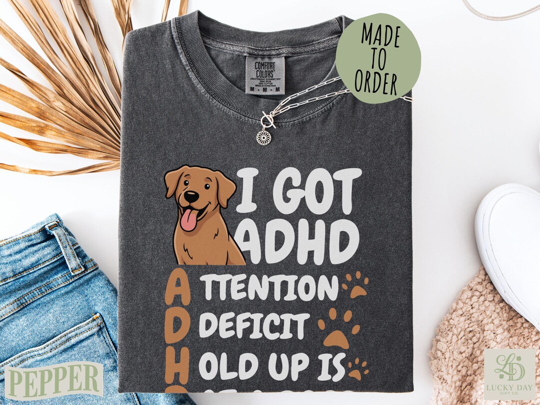 Funny ADHD Dog T-shirt | Attention Deficit Hold up is That A Dog Shirt ...