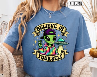 Believe In Yourself Alien Shirt, Funny Space UFO Tee, Comfort Colors Motivational Shirt, Retro Alien Peace Sign Shirt,Trippy Galaxy Tee Gift