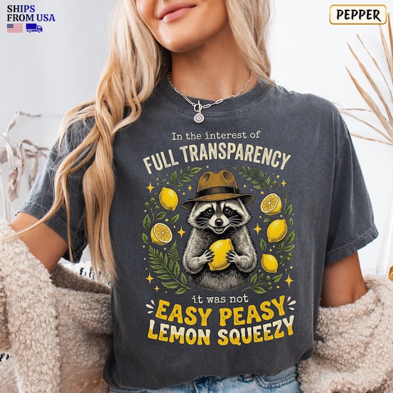 Comfort Colors® Funny Raccoon Shirt Sarcastic Lemon Tee In Full Transparency It Was Not Easy Peasy Lemon Squeezy Shirt Unisex Graphic Top