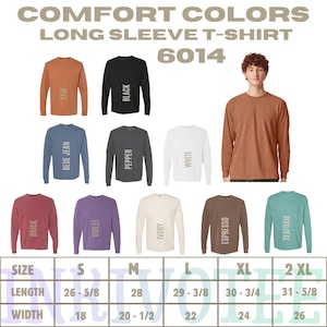 May include: Comfort Colors 6014 long sleeve t-shirt in various colors including yam, black, blue jean, pepper, white, brick, violet, ivory, espresso, and seafoam. A size chart displays length and width measurements in inches for sizes S to 2XL.