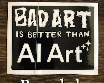 Bad Art Better Than AI | Hand Drawn Sticker | Recycled Vinyl | Weatherproof (2.5" x 3.25")