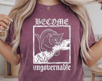 Become Ungovernable Shirt, Funny Feral Cat T-Shirt, Comfort Colors Anarchist Protest Tee, Ironic Political Sarcastic Shirt