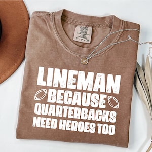 Funny Lineman Football Shirt, Quarterbacks Need Heroes Too, High School Football Graphic Top, Offensive Lineman Custom Comfort Colors TShirt