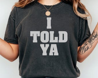I Told Ya Shirt, Challengers Movie Inspired T-Shirt, Tashi Duncan Comfort Colors Tee, Funny Sarcastic Pop Culture Shirt