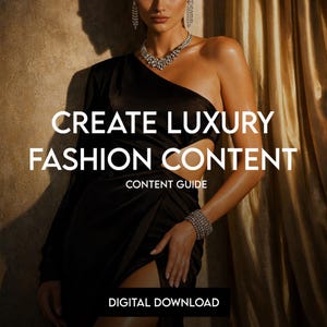 Guide de création de contenu de mode de luxe | Invites de l'IA, direction visuelle (téléchargement numérique)