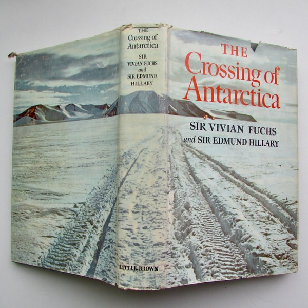 The Crossing of Antarctica Sir Vivian Fuchs & Sir Edmund Hillary First American Edition