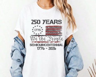 America 250th Anniversary Shirt, USA Semiquincentennial 1776-2026 Tee, We The People Patriotic T-Shirt, Vintage 4th of July American Gift