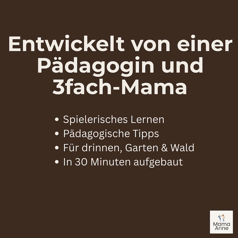 Peut inclure: Fond marron avec texte blanc. Le texte dit "Entwickelt von einer P&auml;dagogin und 3fach-Mama" et liste "Spielerisches Lernen", "P&auml;dagogische Tipps", "F&uuml;r drinnen, Garten & Wald", et "In 30 Minuten aufgebaut". Petit logo en bas &agrave; droite.