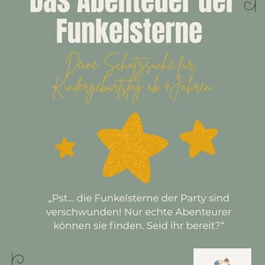 以下が含まれることがあります： 「Das Abenteuer der Funkelsterne」と「Deine Schatzsuche f&uuml;r Kindergeburtstag ab 4 Jahren」のテキストが書かれたポスター。3つの金のグリッタースターが特徴です。下部のテキストは「Pst... die Funkelsterne der Party sind verschwunden! Nur echte Abenteurer k&ouml;nnen sie finden. Seid ihr bereit?」と書かれています。