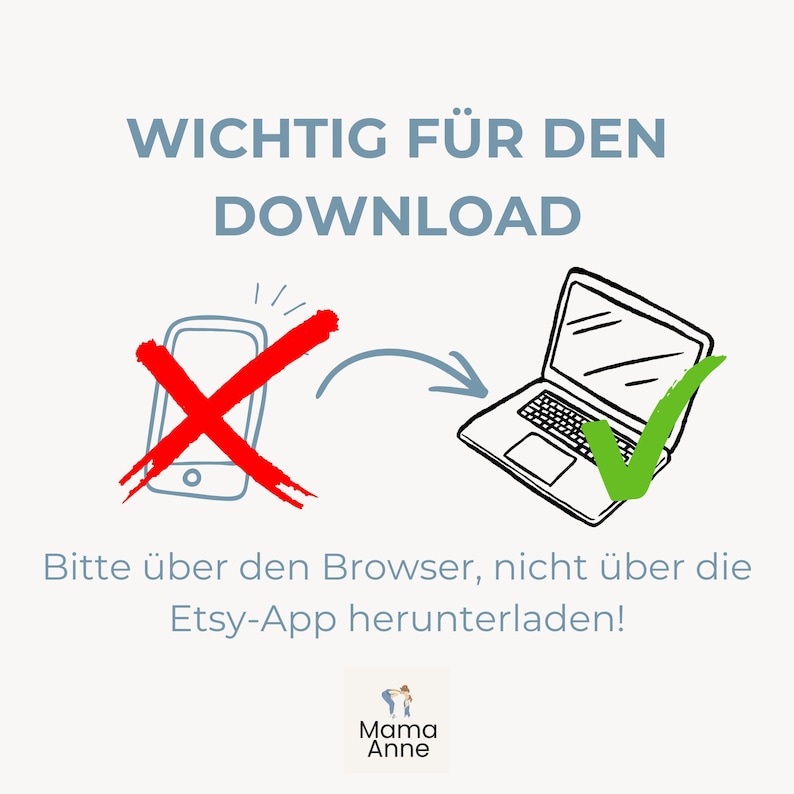 Peut inclure: Illustration avec texte en allemand, conseillant de t&eacute;l&eacute;charger via navigateur, pas l'application Etsy. Elle pr&eacute;sente un smartphone barr&eacute; et un ordinateur portable avec une coche. Le logo Mama Anne est en bas.