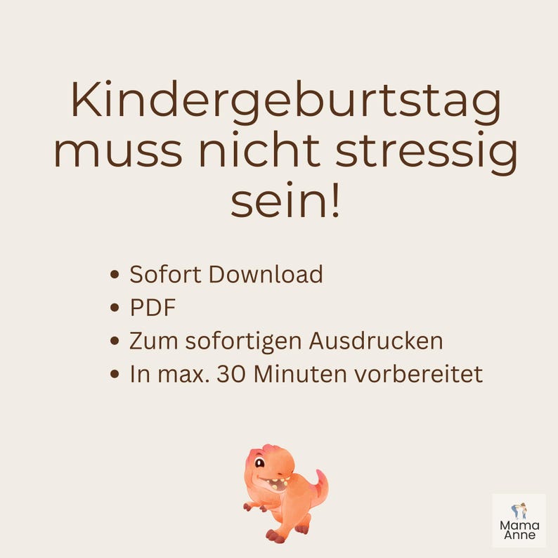 Peut inclure: Graphique cr&egrave;me avec le texte "Kindergeburtstag muss nicht stressig sein!" et des puces : "Sofort Download", "PDF", "Zum sofortigen Ausdrucken", et "In max. 30 Minuten vorbereitet". Illustration d'un dinosaure orange en bas.