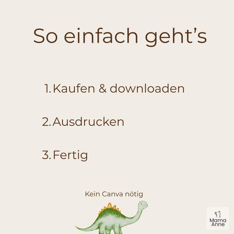 Peut inclure: Fond beige clair avec le texte "So einfach geht's" en marron. En dessous, des &eacute;tapes num&eacute;rot&eacute;es : "1. Kaufen & downloaden", "2. Ausdrucken", "3. Fertig". Une illustration de dinosaure vert est en bas avec le texte "Kein Canva n&ouml;tig".