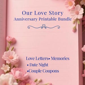 Può includere: Un libro rosa aperto con il testo "Our Love Story Anniversary Printable Bundle". Il libro è circondato da fiori rosa e bianchi. Il testo aggiuntivo include "Love Letters, Memories, Date Night, e Couple Coupons."