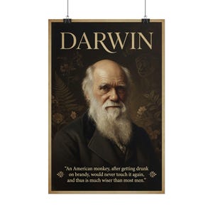 May include: A vertical wall poster featuring a portrait of Charles Darwin with a long white beard, wearing a dark coat. The background displays botanical illustrations and a monkey silhouette. Text reads DARWIN and a quote about monkeys and brandy.