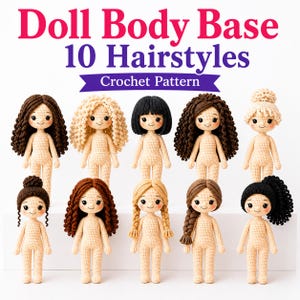 May include: A crochet pattern titled Doll Body Base 10 Hairstyles featuring ten amigurumi dolls with beige bodies and various hair colours and styles, including buns, braids, curls, and straight hair, all arranged in two rows against a white background.