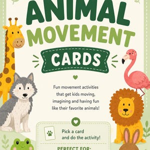 May include: A colorful educational poster titled "Animal Movement Cards" featuring cartoon animals like a giraffe, wolf, flamingo, lion, frog, and rabbit. The poster promotes fun movement activities for kids, with text that reads "Pick a card and do the activity!"