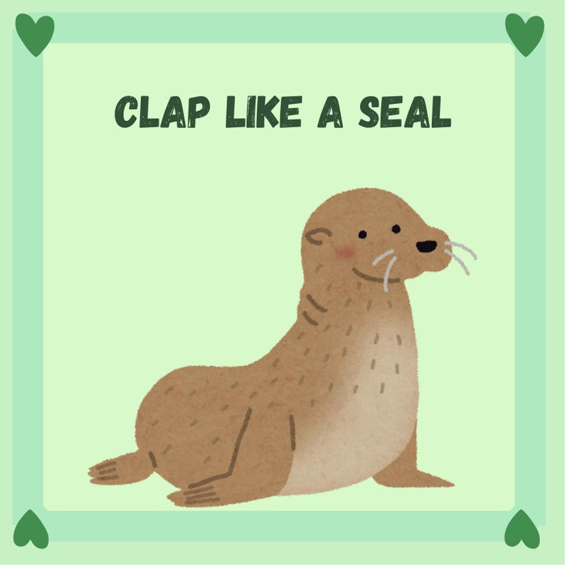 May include: A cartoon illustration of a brown seal with the text "CLAP LIKE A SEAL" in green. The seal is sitting upright with a smiling face and whiskers. The background is light green with green heart accents.
