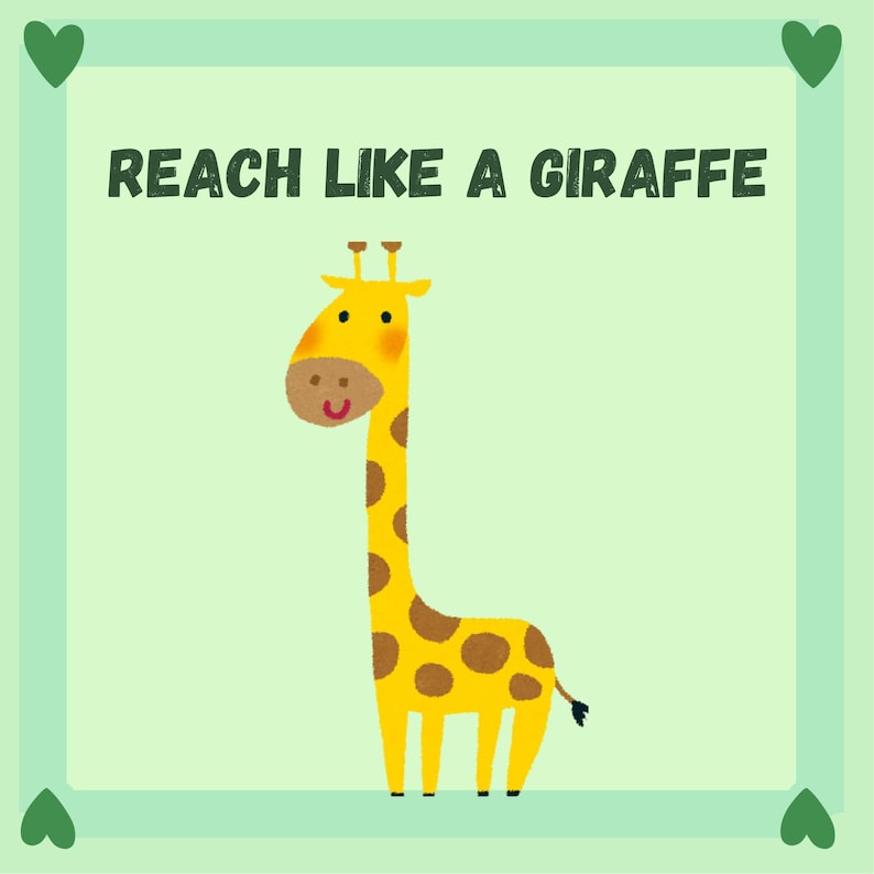 May include: A cartoon illustration of a yellow giraffe with brown spots, standing on a light green background. The text "REACH LIKE A GIRAFFE" is above the giraffe. The image is framed with a light green border and green heart shapes.