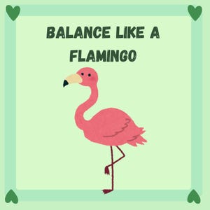 May include: A pink flamingo illustration standing on one leg, with the text "BALANCE LIKE A FLAMINGO" in green block letters. The image has a light green background with a green border and green heart accents.
