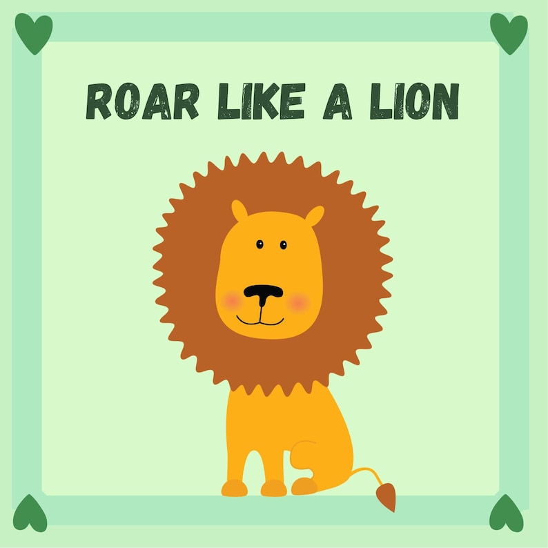 May include: A cartoon illustration of a lion with a brown mane and a yellow body. The text "ROAR LIKE A LION" is written in green above the lion. The background is light green with green heart shapes in the corners.