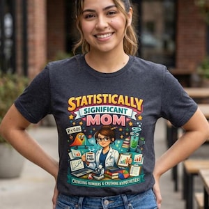 Maglietta per mamme statisticamente significative / Regalo divertente per mamme scienziate / Maglietta per mamme con dottorato di ricerca / Regalo per la festa della mamma / Maglietta per mamme ricercatrici / Umorismo per mamme professoresse