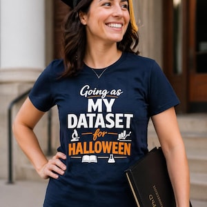 My Dataset for Halloween Shirt, Funny Data Science Tee, Researcher Humor Gift, Statistics Student Shirt, PhD Life Joke