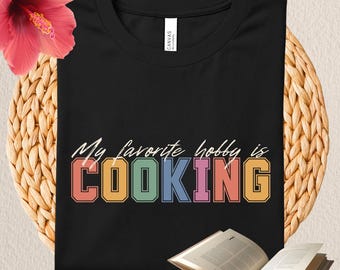 Cooking T Shirt Cooking Lover Gift Home Cook Shirt Cooking Hobby Shirt Kitchen Lover Tee Cooking Outfit Tee Chef Gift Shirt