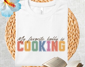 Cooking Tee Cooking Lover T Shirt Home Cook Gift Cooking Hobby T Shirt Cooking Lifestyle Shirt Chef Gift T Shirt Cooking Outfit