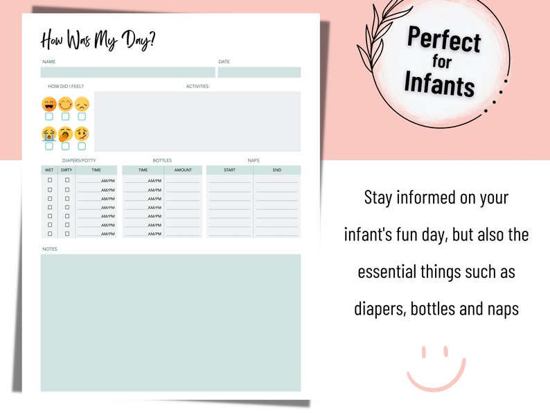 May include: A printable baby daily log with sections for recording diaper changes, feedings, naps, and activities. The title is "How Was My Day?" and there is a section for recording how the baby felt with emoji icons.